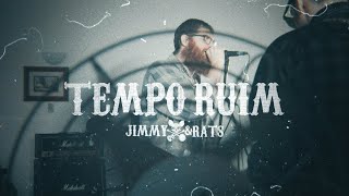 Jimmy amp Rats  Tempo Ruim [upl. by Schulman]