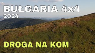 Bułgaria 4x4 2024 Droga na Kom 4K [upl. by Denna]