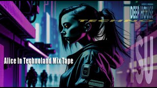 Alice In Technoland Mix Tape Deep HouseTechno  Isu [upl. by Eresed223]