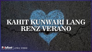 Renz Verano  Kahit Kunwari Lang Lyric Video [upl. by Jaco273]