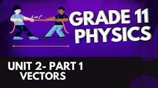 grade 11 physics unit 2 part 1 Vectors [upl. by Teodor]