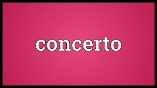 Concerto Meaning [upl. by Nordek]