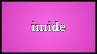 Imide Meaning [upl. by Weiser443]