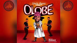 Uncle Azeez  Olobe Official Audio [upl. by Korwin]