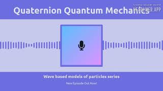 Foundations of Quaternion Quantum Mechanics [upl. by Ynnatirb123]