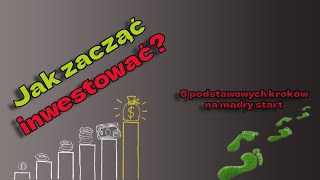 Jak zacząć INWESTOWAĆ  5 ważnych kroków na start [upl. by Searcy296]