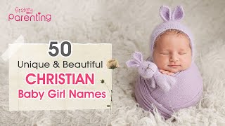 50 Beautiful Christian Baby Girl Names With Meanings From A to Z  Christian Names For Girls [upl. by Binnie46]