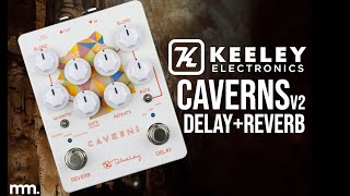 MusicMaker Presents  Keeley Caverns V2 Subterranean Delay amp Reverb Pedal A Deeper Dive [upl. by Imrots]