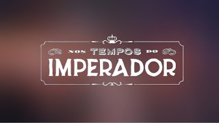 Nos Tempos do Imperador abertura da novela das seis da Globo [upl. by Raymonds]