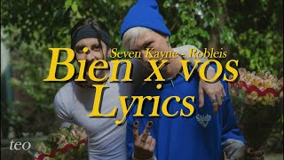 Seven Kayne Robleis  bien x vos LETRALYRICS  teo [upl. by Eisaj]