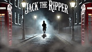 Jack the Ripper History’s Most Infamous Unsolved Case [upl. by Kaitlyn17]