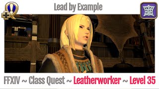 FFXIV Leatherworker Class Quest Level 35  A Realm Reborn  Lead by Example [upl. by Treblihp771]