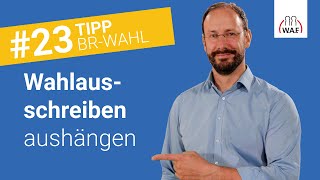 Wo und wie oft ist das Wahlausschreiben auszuhängen  Betriebsratswahl Tipp 23 [upl. by Jenna]