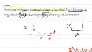 A laser beam can be focussed on an area equal to the square of its wavelength A [upl. by Mollee]