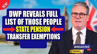 Full List of State Pension Transfer Exemptions—DWP’s New Announcement [upl. by Anerual]