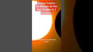 Éclipse SolaireUn Anneau de Feu Sera Visible le 2 Octobre [upl. by Eibocaj]