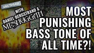 Most punishing bass tone of all time w Daniel Bergstrand  Meshuggah [upl. by Ais]