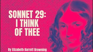 Elizabeth Barrett Browning  Sonnet 29  I Think of Thee Poetry Reading [upl. by Leaw866]