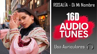 Rosalía  Di Mi Nombre  Acústico 16D AUDIO TUNES 🎧 [upl. by Elvah845]