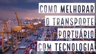 Como melhorar o transporte portuário com tecnologia [upl. by Sabir]