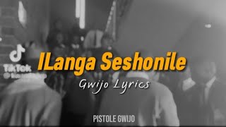 Langa Selshonile GWIJO  Lyrics [upl. by Desta]