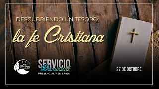 Servicio Dominical  27 de Octubre quotDescubriendo un tesoro la fe cristianaquot [upl. by Gideon284]