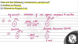 How are the following conversions carried outi Aniline to Phenolii Ethanal to Propan2ol [upl. by Lrae]