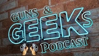 The Guns amp Geeks Podcast [upl. by Adnorahc706]