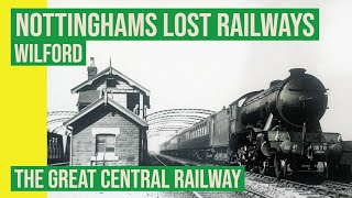 Nottinghams Lost Railways  The Great Central Railway in Wilford [upl. by Aleusnoc]