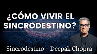 ¿CÓMO VIVIR EL SINCRODESTINO por DEEPAK CHOPRA 🌟 [upl. by Aika]