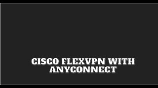 Cisco FlexVPN with Anyconnect 410 [upl. by Kirred]