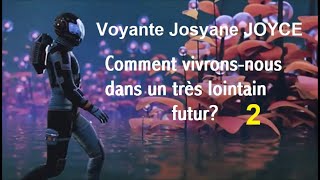 Voyante Josyane JOYCE comment vivront nos arrières petitsenfants [upl. by Kunin]