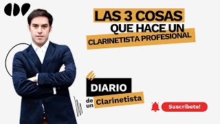 Las 3 cosas que hace un Clarinetista profesional  Diario de un Clarinetista  Ep 1 [upl. by Jat]