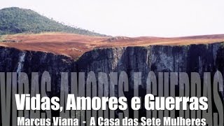 Marcus Viana  Vidas Amores e Guerras  quotA Casa das Sete Mulheresquot [upl. by Saisoj70]