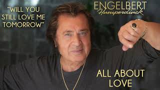 Engelbert Humperdinck  quotWill You Still Love Me Tomorrowquot  Official Audio [upl. by Nylatsirhc]