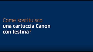 Come sostituisco una cartuccia Canon con testina [upl. by Dlanar]