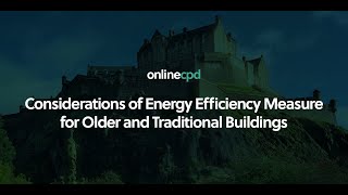 Online CPD Considerations of Energy Efficiency Measures for Older and Traditional Buildings [upl. by Urbani]