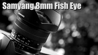 Samyang 8mm f35 Fish Eye Lens Review and samples [upl. by Clynes751]