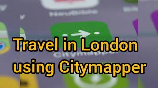 Citymapper to ease your travel in London [upl. by Adnohsak]