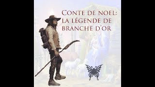 Conte de noel la légende de Branche dor [upl. by Nohtanhoj]