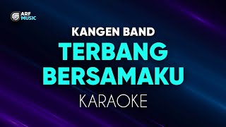 Kangen Band  Terbang Bersamaku Karaoke [upl. by Sands306]