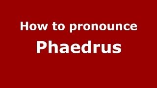 How to Pronounce Phaedrus  PronounceNamescom [upl. by Howard962]