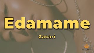 Zacari  Edamame Lyrics [upl. by Adnaugal]