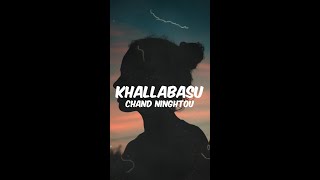 Khallabasu  Chand Ningthou X Satyajit Athokpam  Lyrics Unofficial [upl. by Warfore762]