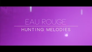 EAU ROUGE  Hunting Melodies Official Video [upl. by Ahselak]