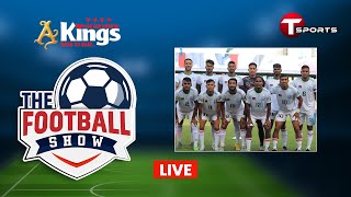 LIVE  The Football Show  Talk Show  Football  Football Analyst  T Sports [upl. by Rubma]