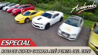 RALI DE SUPER CARROS ATÉ PUNTA DEL ESTE  ESPECIAL 14  ACELERADOS NO LIFE [upl. by Philbin]