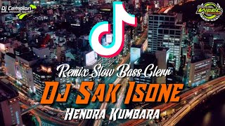 🔊🔊DJ Viral Tik Tok  Sak Isone  Hendra Kumbara  Remix Slow Bass Glerr  DJ Cemplon [upl. by Isabella80]