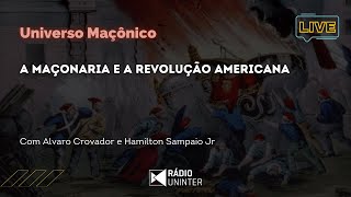 Universo Maçônico  A Maçonaria e a Revolução Americana [upl. by Ruphina]