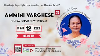 AMMINI VARGHESE 70 FUNERAL SERVICE LIVE WEBCAST  12 March 2024  True Media [upl. by Oinegue]